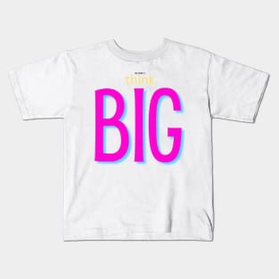 not afraid to think BIG pink Kids T-Shirt